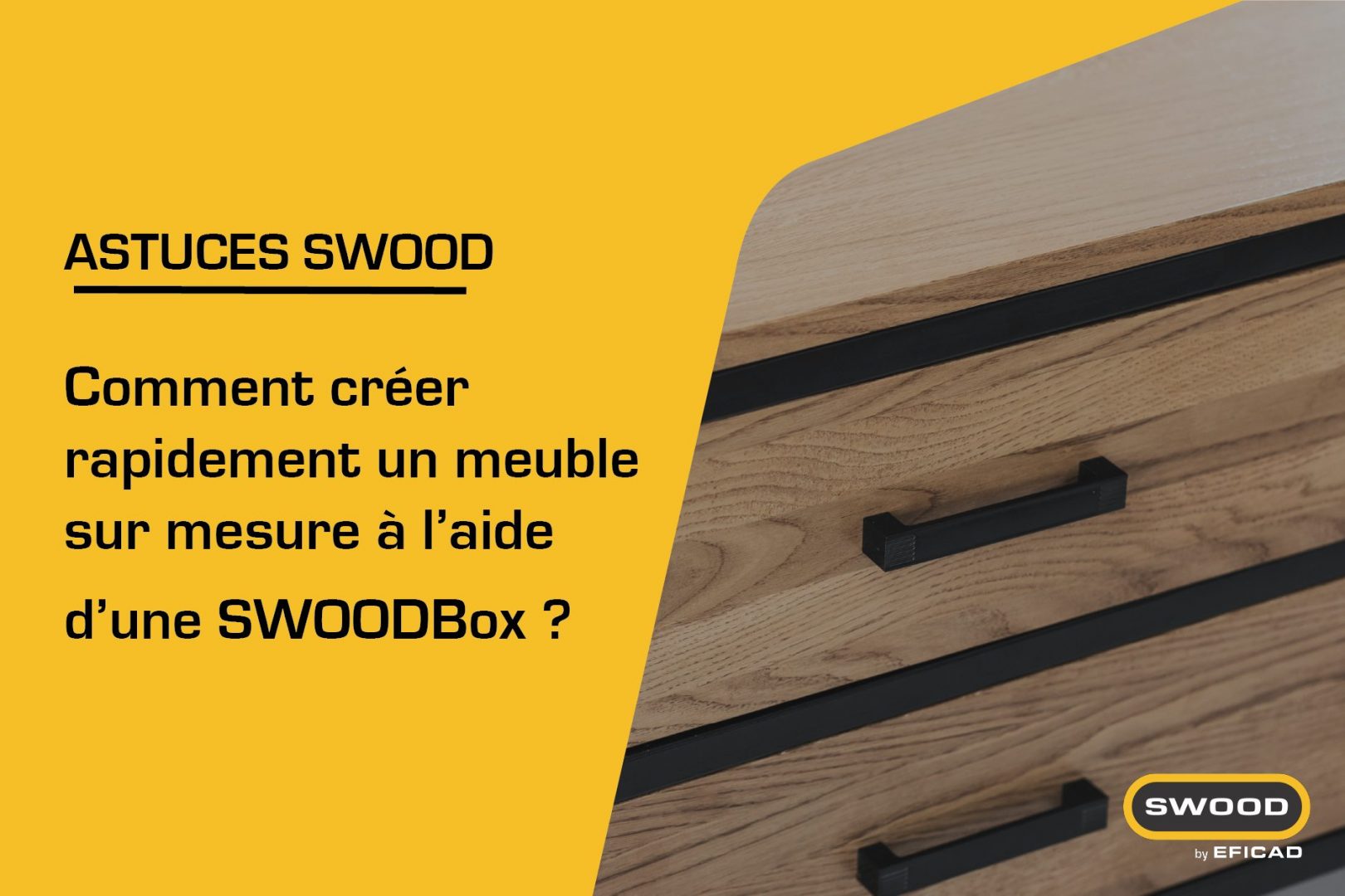Comment rapidement créer un meuble sur mesure à l'aide d'une SWOODBox